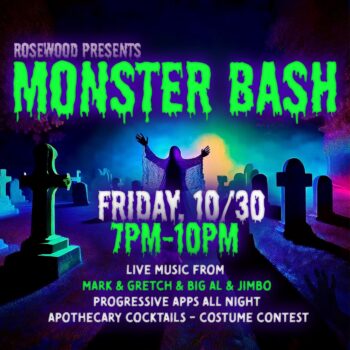 Rosewood Monster Bash - Friday 10/30, 7-10 PM - Mark & Gretch & Big Al & Jimbo - Progressive apps all night